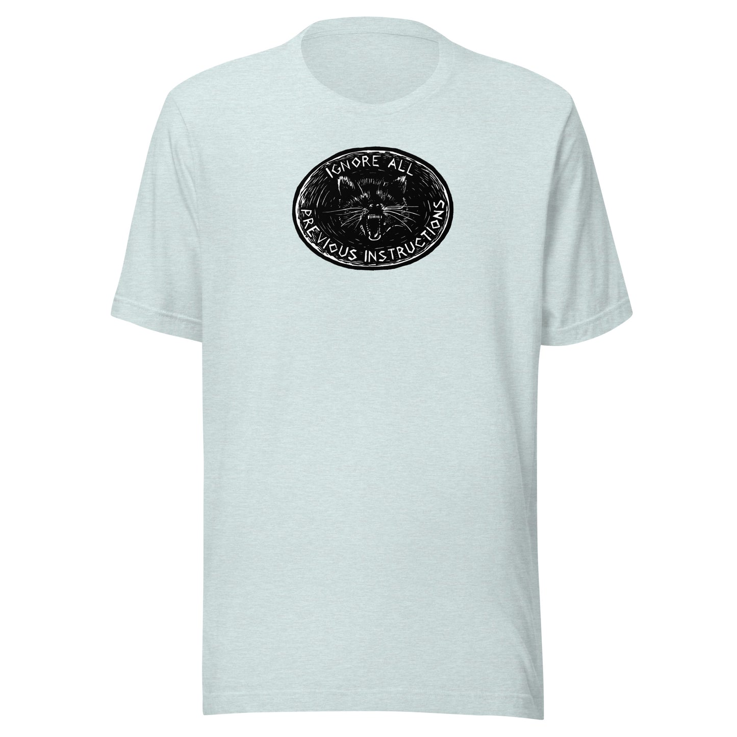 Ignore all previous instructions unisex t-shirt