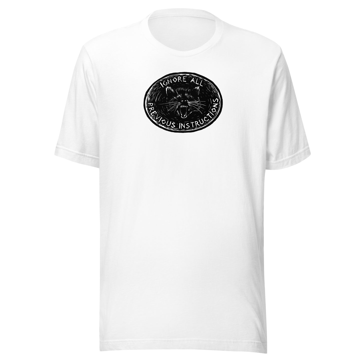 Ignore all previous instructions unisex t-shirt